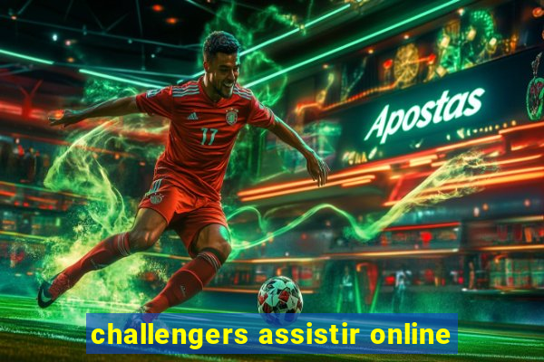 challengers assistir online